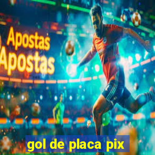 gol de placa pix